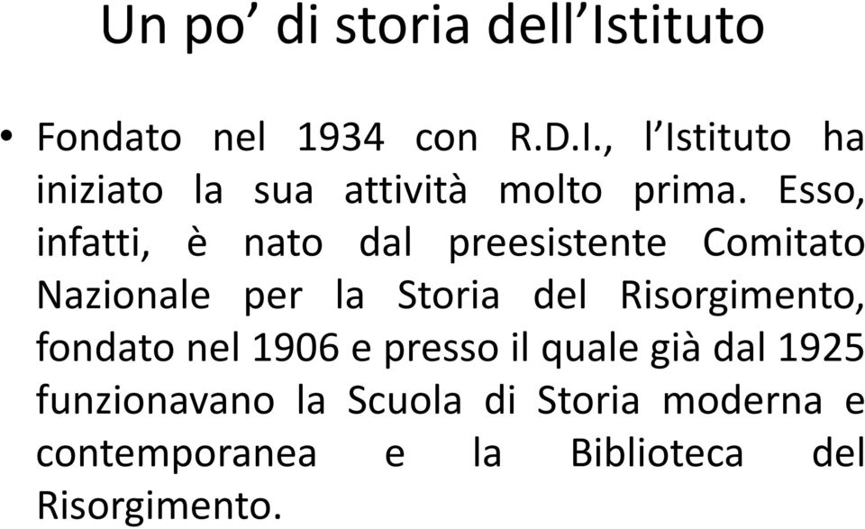 Risorgimento, fondato nel 1906 e presso il quale già dal 1925 funzionavano la Scuola