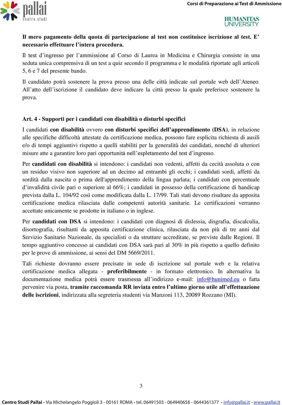 6 e 7 del presente bando. Il candidato potrà sostenere la prova presso una delle città indicate sul portale web dell Ateneo.