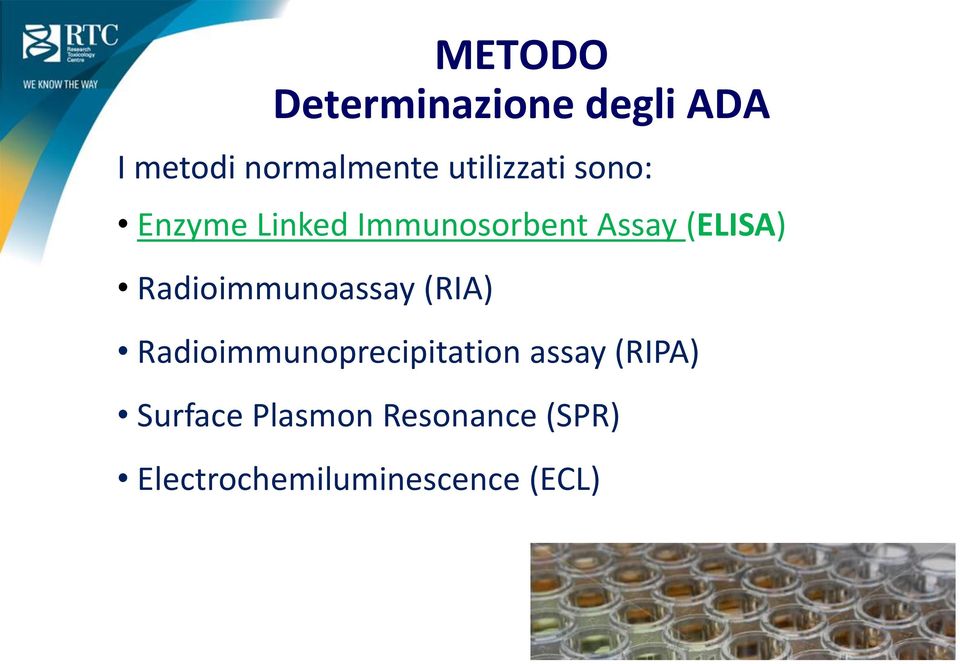 Radioimmunoassay (RIA) Radioimmunoprecipitation assay