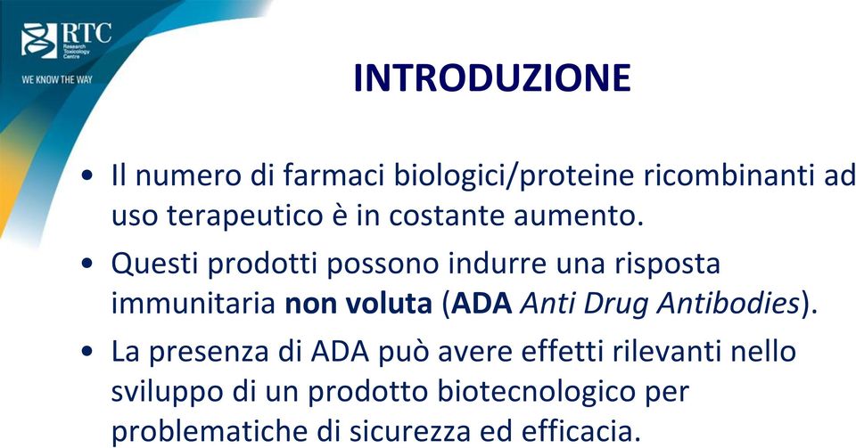 Questi prodotti possono indurre una risposta immunitaria non voluta (ADA Anti Drug