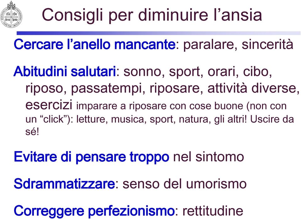 riposare con cose buone (non con un click ): letture, musica, sport, natura, gli altri! Uscire da sé!