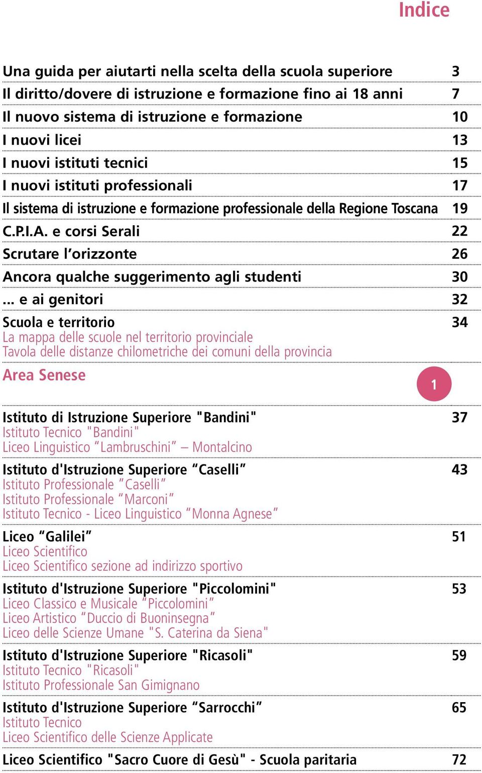 e corsi Serali 22 Scrutare l orizzonte 26 Ancora qualche suggerimento agli studenti genitori 30.