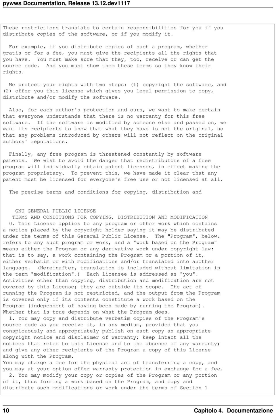 You must make sure that they, too, receive or can get the source code. And you must show them these terms so they know their rights.