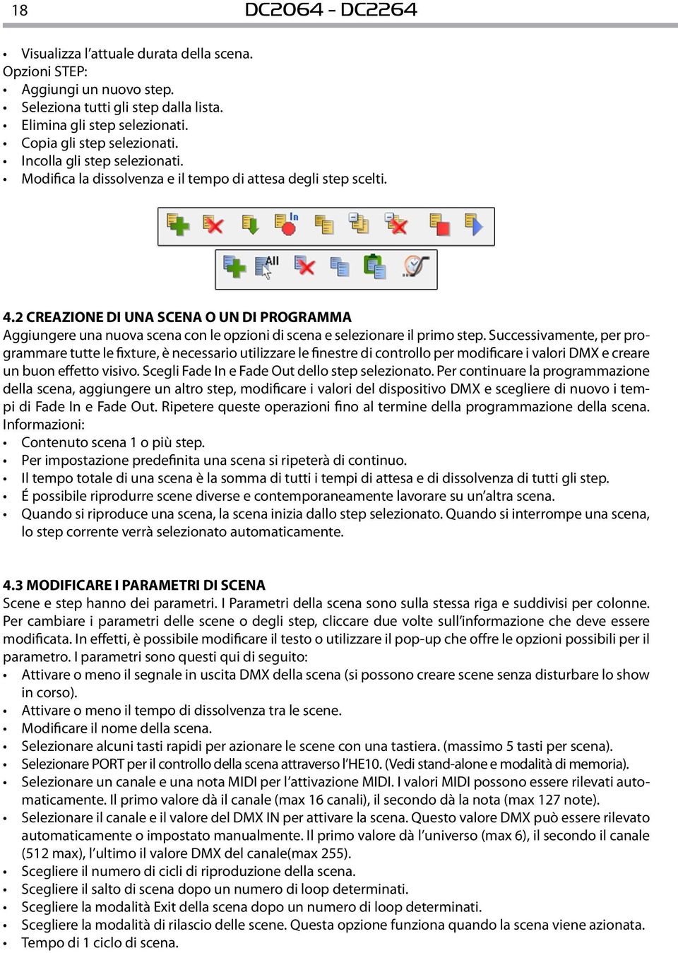 2 CREAZIONE DI UNA SCENA O UN DI PROGRAMMA Aggiungere una nuova scena con le opzioni di scena e selezionare il primo step.