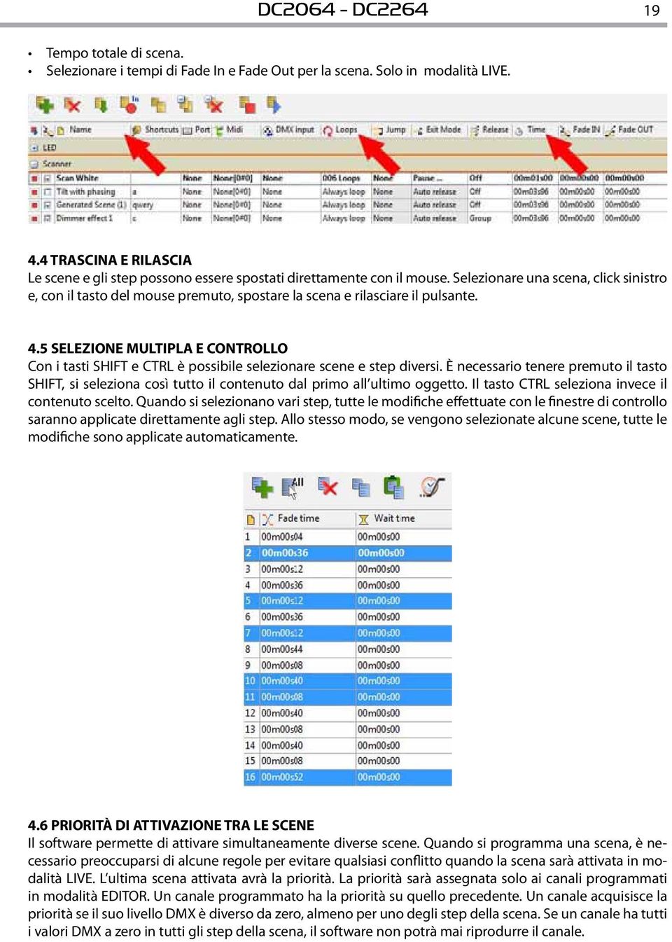 Selezionare una scena, click sinistro e, con il tasto del mouse premuto, spostare la scena e rilasciare il pulsante. 4.