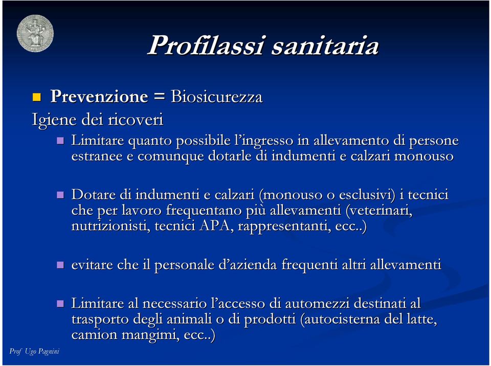 allevamenti (veterinari, nutrizionisti,, tecnici APA, rappresentanti, ecc.