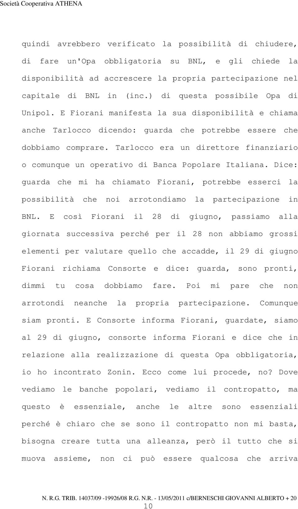 Tarlocco era un direttore finanziario o comunque un operativo di Banca Popolare Italiana.