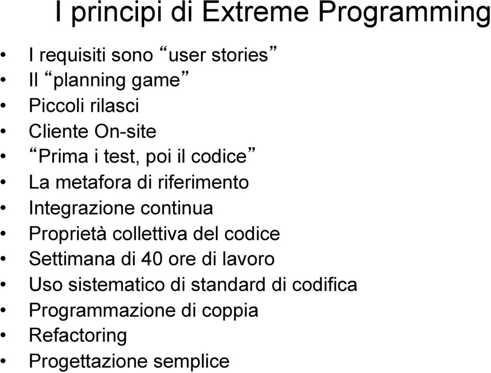 Integrazione continua Proprietà collettiva del codice Settimana di 40 ore di lavoro Uso