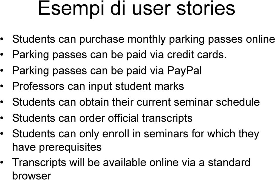 Parking passes can be paid via PayPal Professors can input student marks Students can obtain their