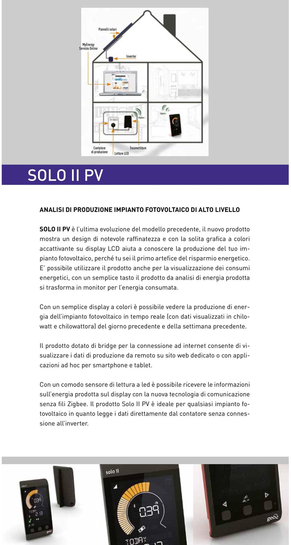 impianto fotovoltaico, perché tu sei il primo artefice del risparmio energetico.