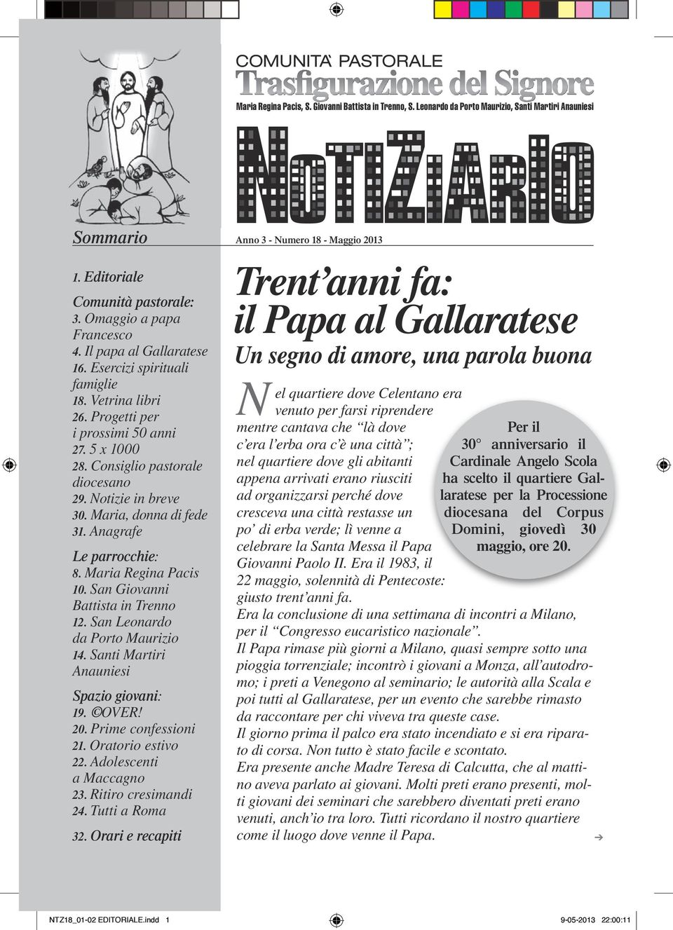 Aagrafe Le parrocchie: 8. Maria Regia Pacis 10. Sa Giovai Battista i Treo 12. Sa Leoardo da Porto Maurizio 14. Sati Martiri Aauiesi Spazio giovai: 19. OVER! 20. Prime cofessioi 21. Oratorio estivo 22.