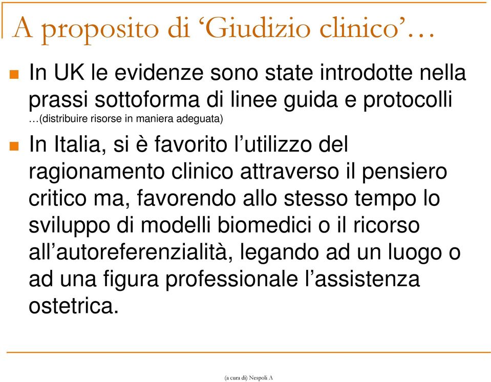 ragionamento clinico attraverso il pensiero critico ma, favorendo allo stesso tempo lo sviluppo di modelli