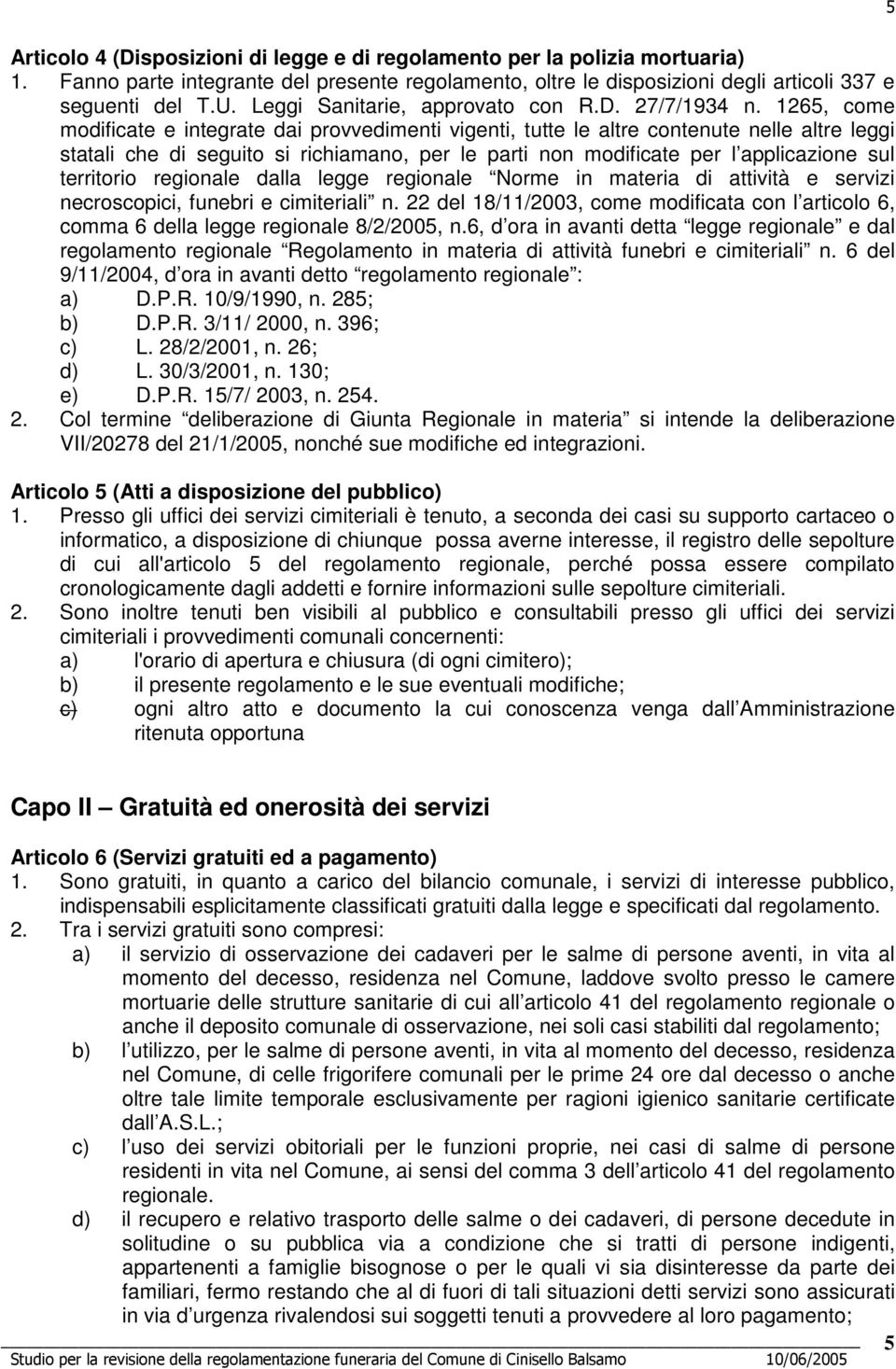 1265, come modificate e integrate dai provvedimenti vigenti, tutte le altre contenute nelle altre leggi statali che di seguito si richiamano, per le parti non modificate per l applicazione sul