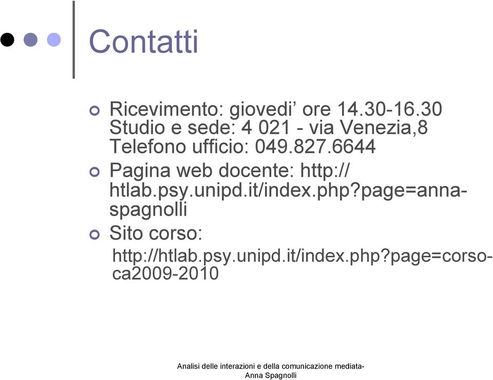 827.6644 Pagina web docente: http:// htlab.psy.unipd.it/index.