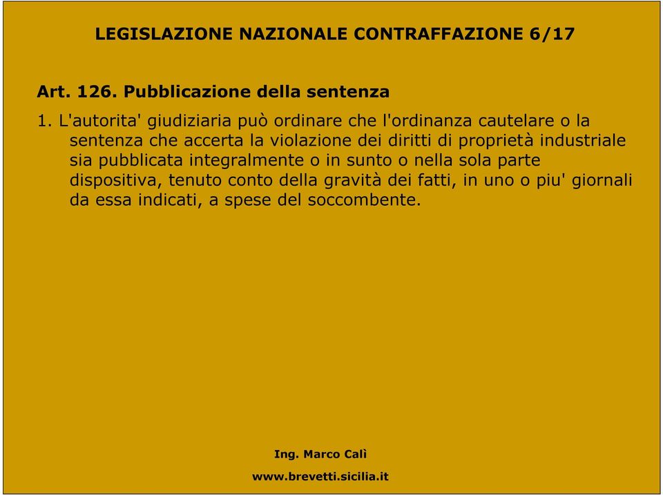 violazione dei diritti di proprietà industriale sia pubblicata integralmente o in sunto o nella