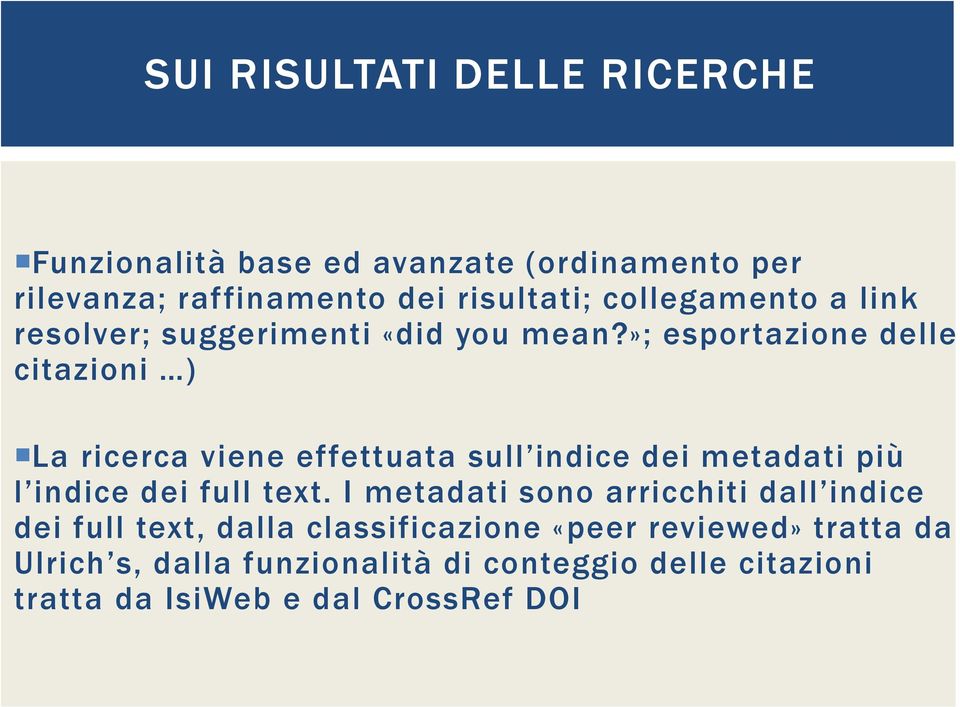 »; esportazione delle citazioni ) La ricerca viene effettuata sull indice dei metadati più l indice dei full text.