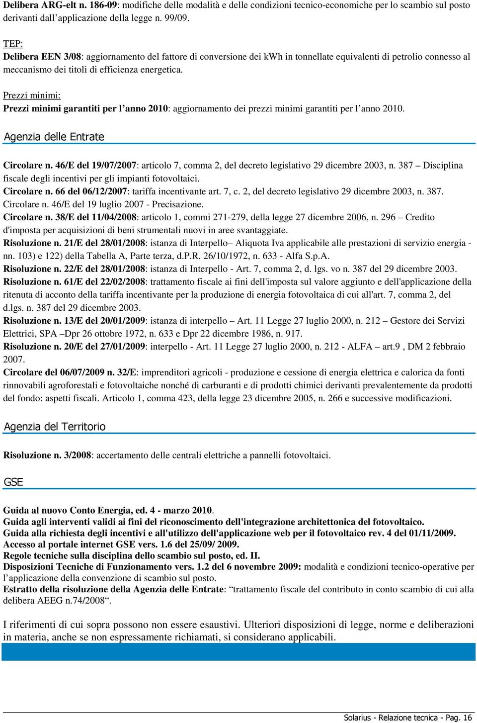 Prezzi minimi: Prezzi minimi garantiti per l anno 2010: aggiornamento dei prezzi minimi garantiti per l anno 2010. Agenzia delle Entrate Circolare n.