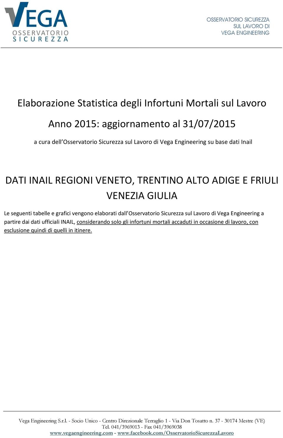 grafici vengono elaborati dall Osservatorio Sicurezza sul Lavoro di Vega Engineering a partire dai dati ufficiali INAIL, considerando solo gli infortuni mortali