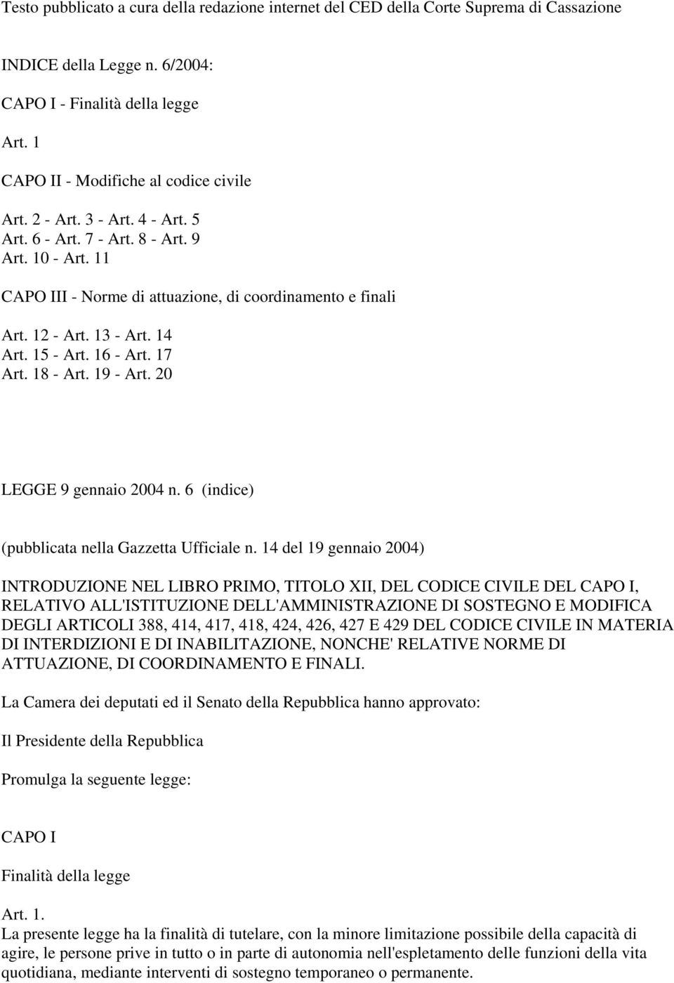 18 - Art. 19 - Art. 20 LEGGE 9 gennaio 2004 n. 6 (indice) (pubblicata nella Gazzetta Ufficiale n.