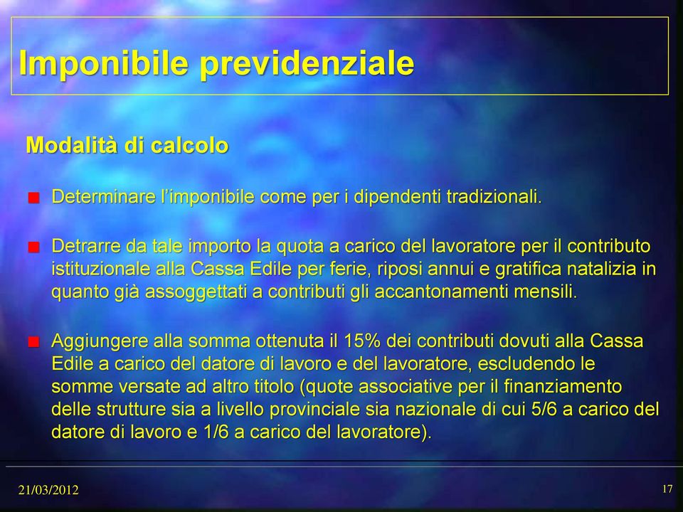 assoggettati a contributi gli accantonamenti mensili.