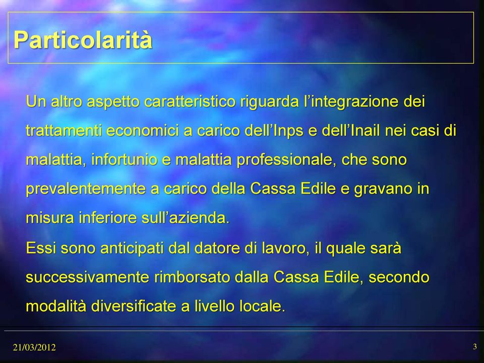 della Cassa Edile e gravano in misura inferiore sull azienda.