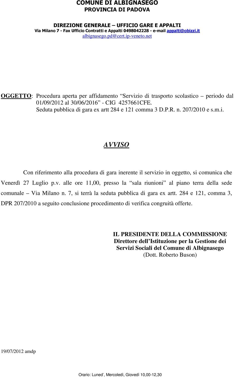 alle ore 11,00, presso la sala riunioni al piano terra della sede comunale