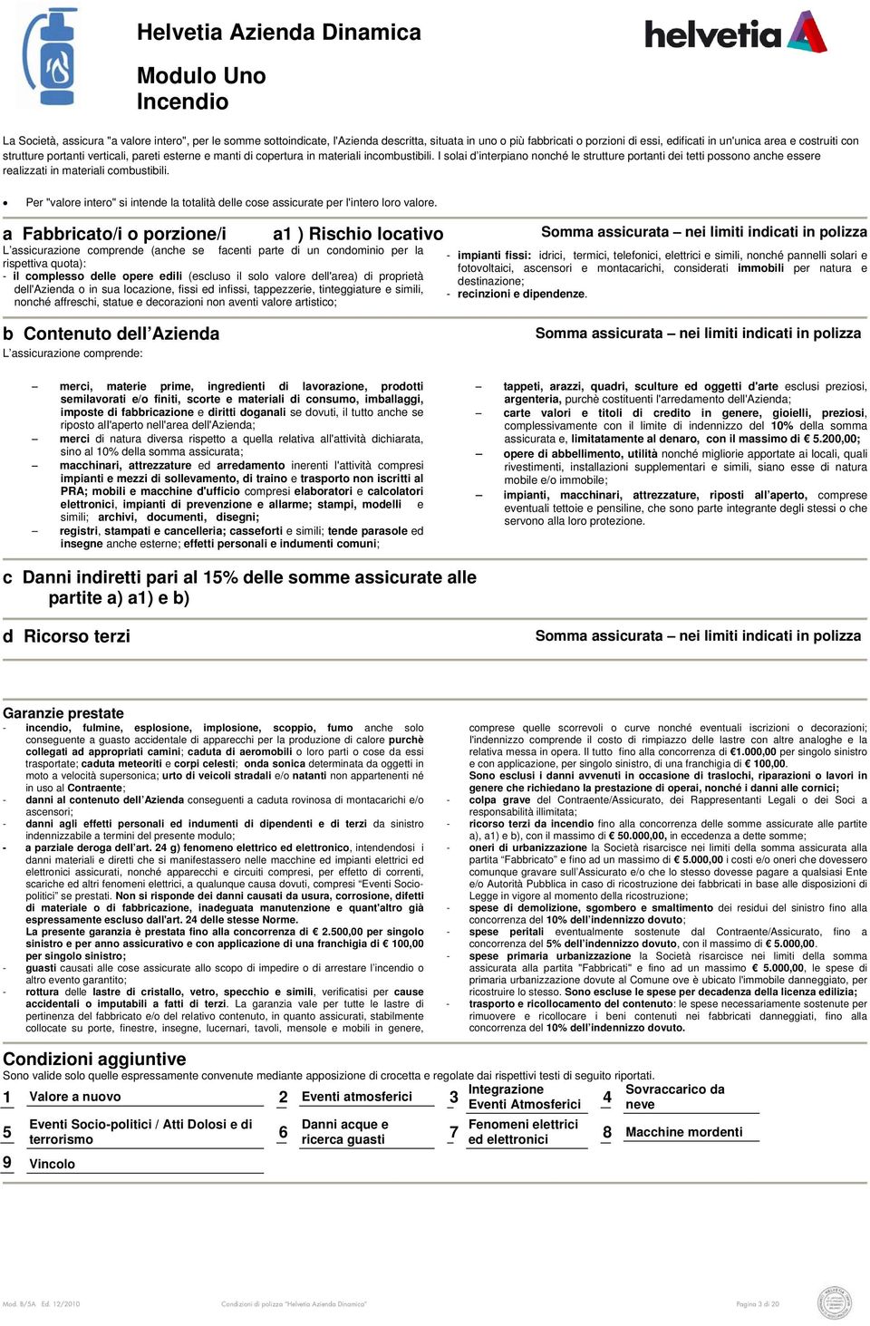 I solai d interpiano nonché le strutture portanti dei tetti possono anche essere realizzati in materiali combustibili.