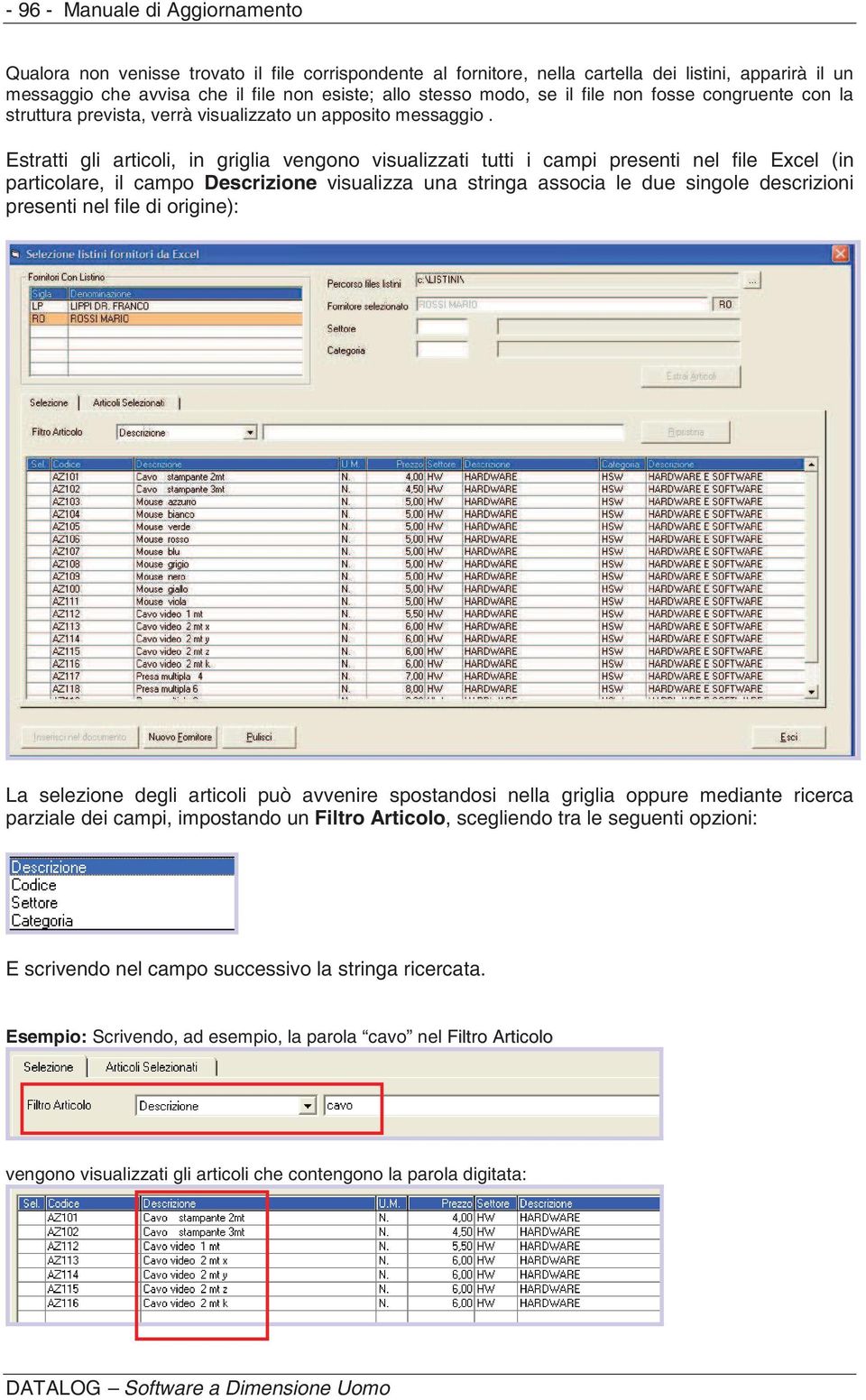 Estratti gli articoli, in griglia vengono visualizzati tutti i campi presenti nel file Excel (in particolare, il campo Descrizione visualizza una stringa associa le due singole descrizioni presenti