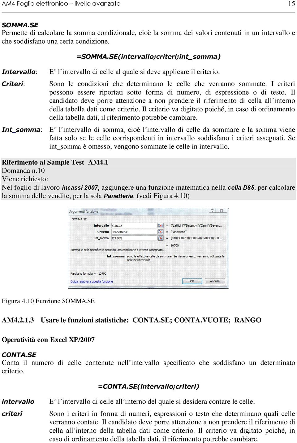 I criteri possono essere riportati sotto forma di numero, di espressione o di testo.