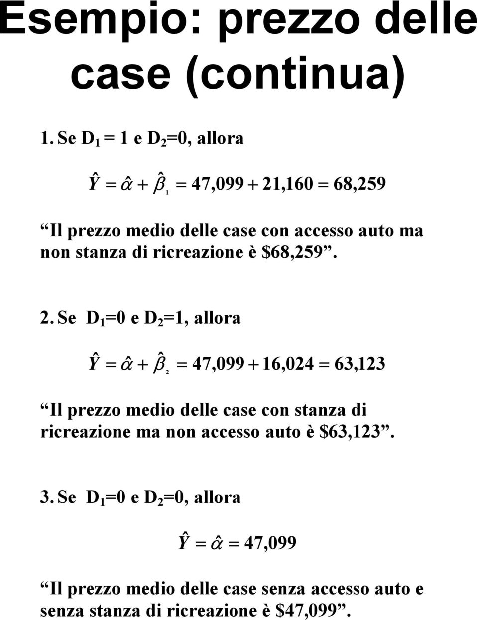 non stanza di ricreazione è $68,259. 2.