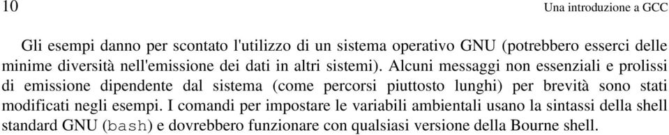 Alcuni messaggi non essenziali e prolissi di emissione dipendente dal sistema (come percorsi piuttosto lunghi) per brevità