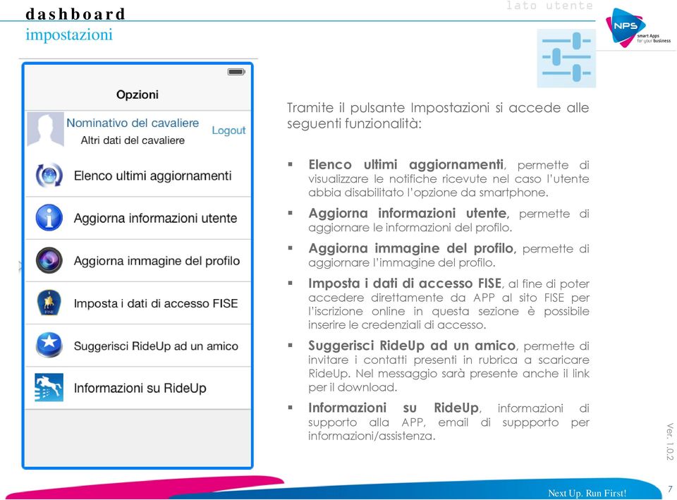 Imposta i dati di accesso FISE, al fine di poter accedere direttamente da APP al sito FISE per l iscrizione online in questa sezione è possibile inserire le credenziali di accesso.