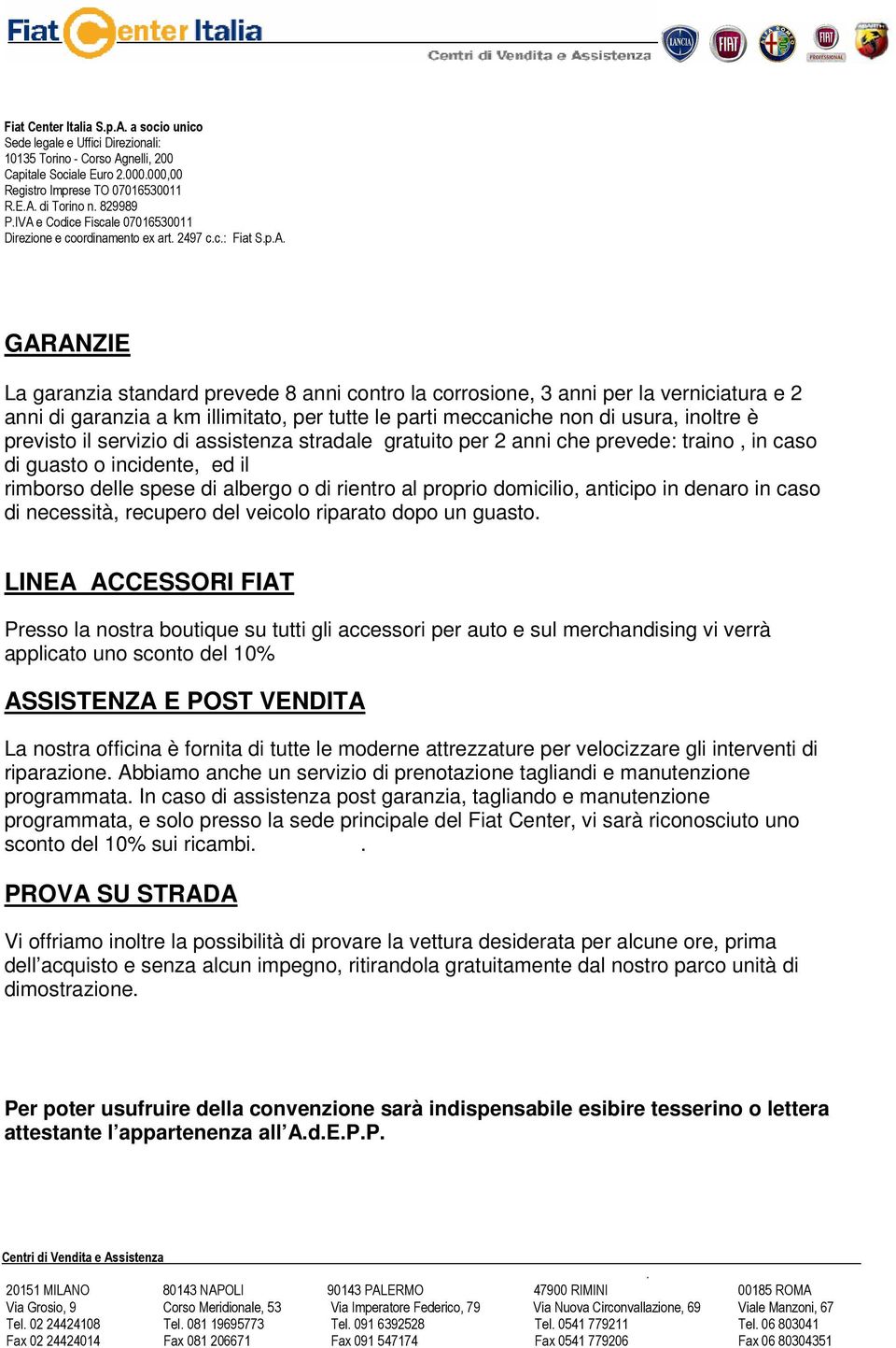 caso di necessità, recupero del veicolo riparato dopo un guasto.