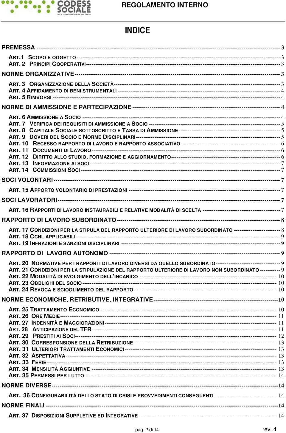 2 PRINCIPI COOPERATIVI--------------------------------------------------------------------------------------------------------- 3 NORME