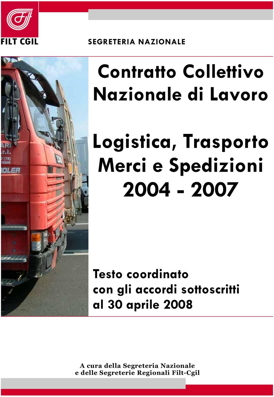 coordinato con gli accordi sottoscritti al 30 aprile 2008 A