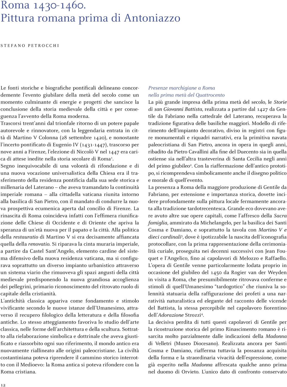 e progetti che sancisce la conclusione della storia medievale della città e per conseguenza l avvento della Roma moderna.