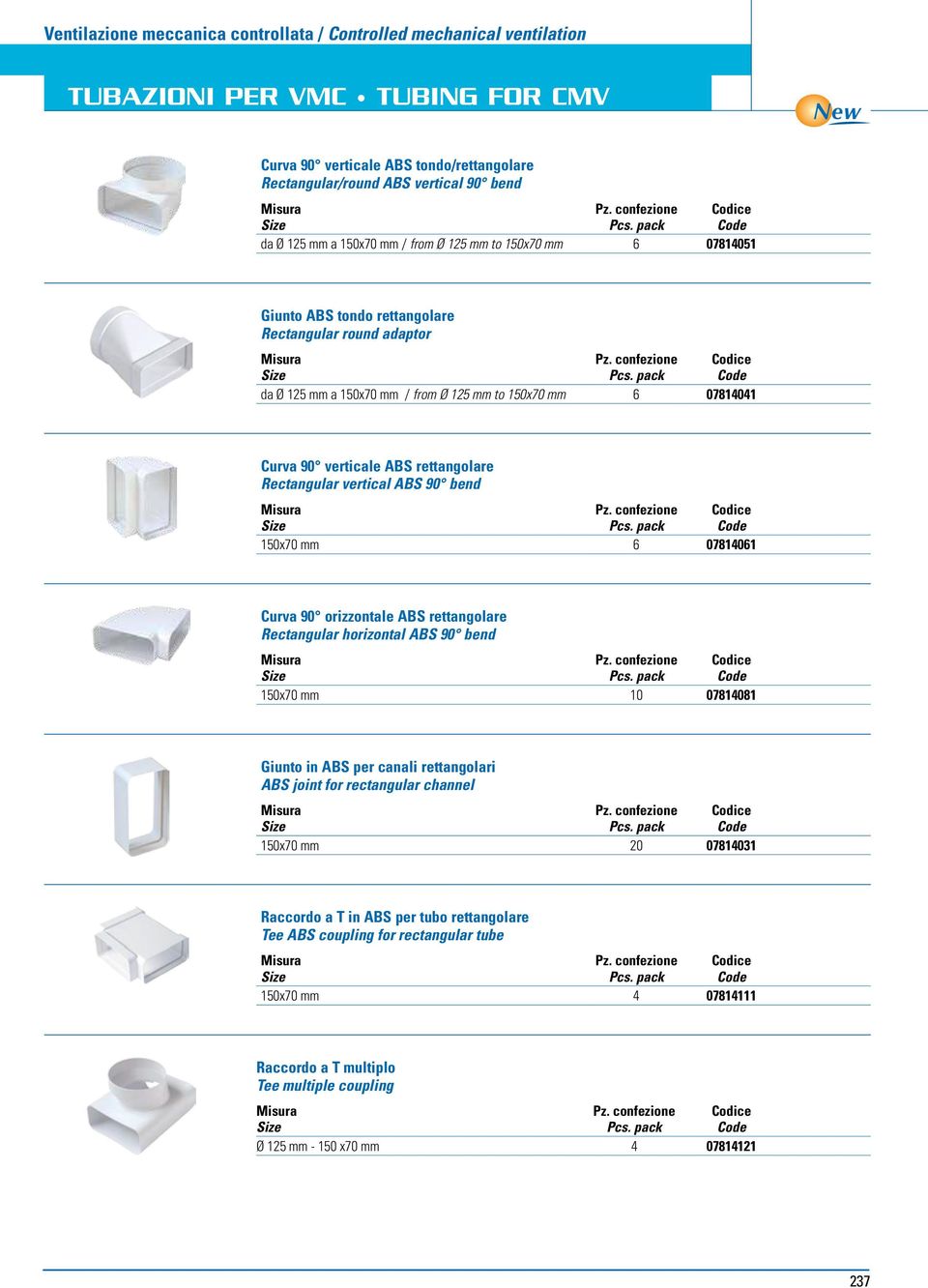 Curva 90 orizzontale ABS rettangolare Rectangular horizontal ABS 90 bend 150x70 mm 10 07814081 Giunto in ABS per canali rettangolari ABS joint for rectangular channel 150x70 mm 20