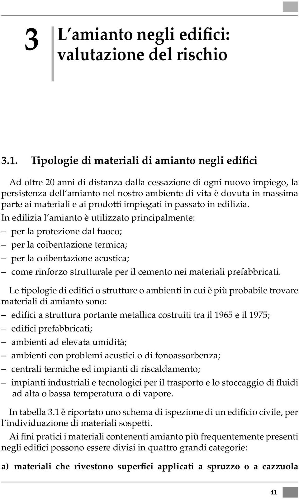 ai materiali e ai prodotti impiegati in passato in edilizia.