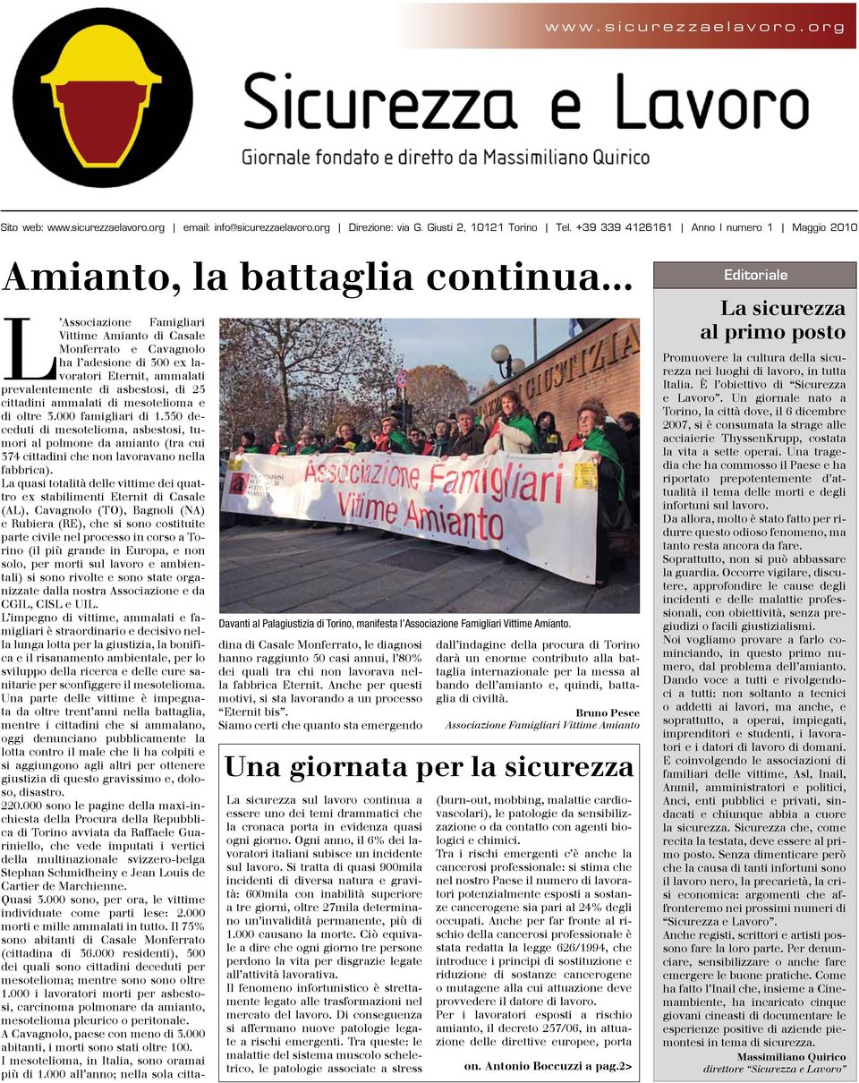 .. L Associazione Famigliari Vittime Amianto di Casale Monferrato e Cavagnolo ha l adesione di 300 ex lavoratori Eternit, ammalati prevalentemente di asbestosi, di 25 cittadini ammalati di