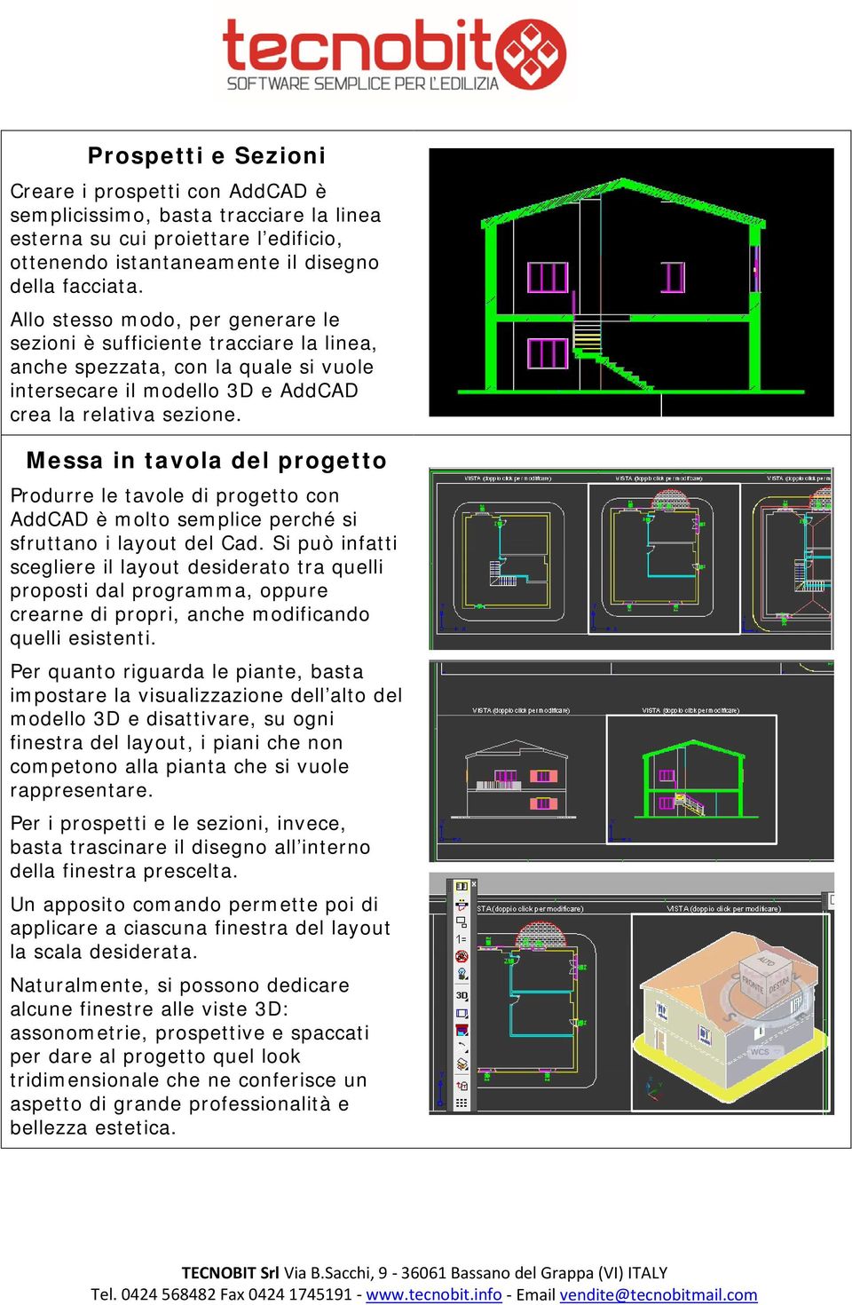 Messa in tavola del progetto Produrre le tavole di progetto con AddCAD è molto semplice perché si sfruttano i layout del Cad.