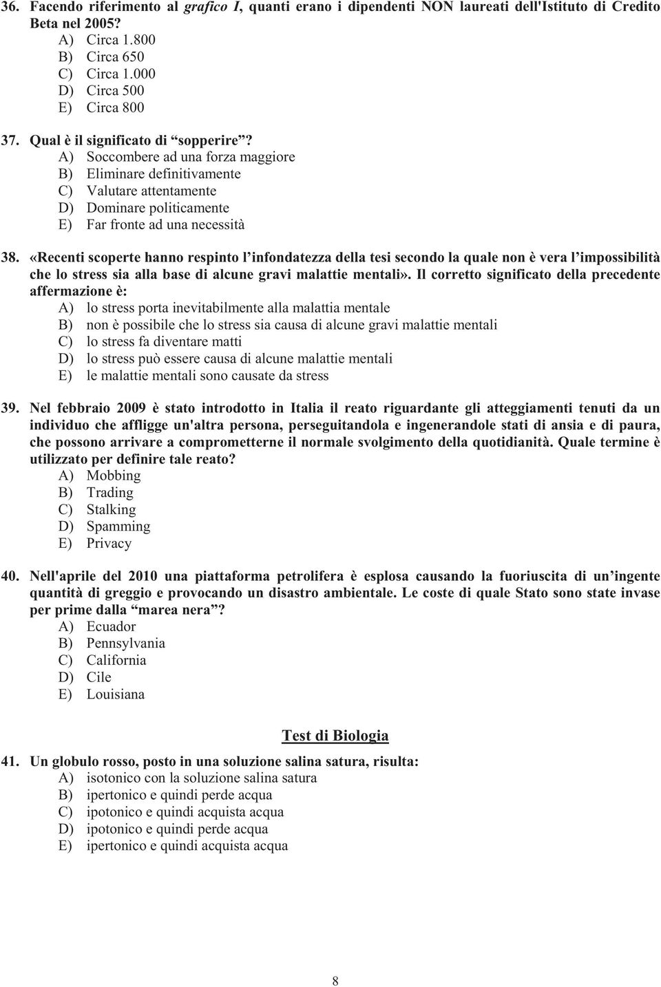 «Recenti scoperte hanno respinto l infondatezza della tesi secondo la quale non è vera l impossibilità che lo stress sia alla base di alcune gravi malattie mentali».