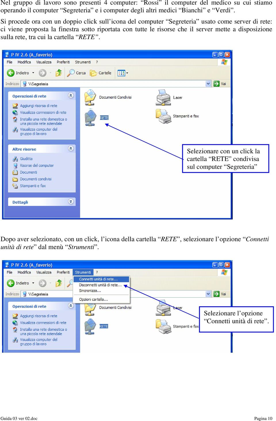 server mette a disposizione sulla rete, tra cui la cartella RETE.