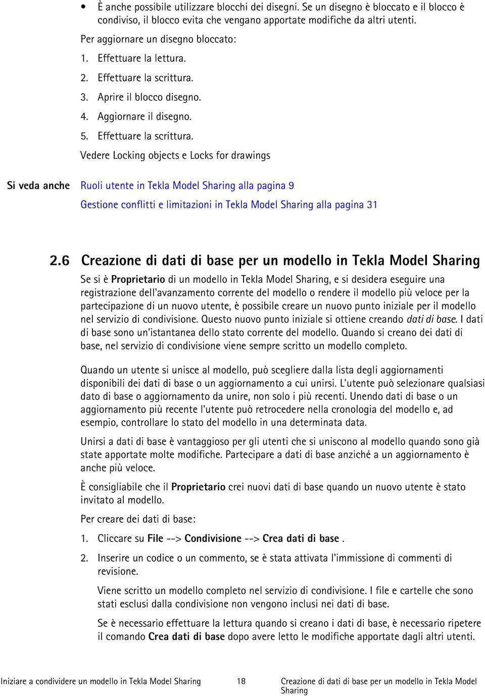 3. Aprire il blocco disegno. 4. Aggiornare il disegno. 5. Effettuare la scrittura.