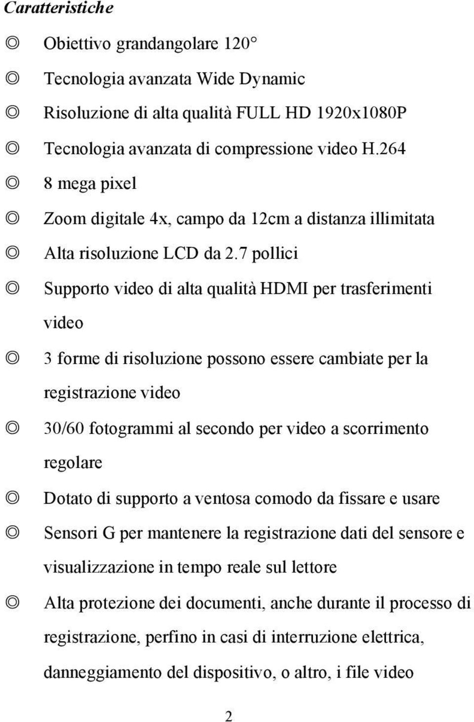 7 pollici Supporto video di alta qualità HDMI per trasferimenti video 3 forme di risoluzione possono essere cambiate per la registrazione video 30/60 fotogrammi al secondo per video a scorrimento