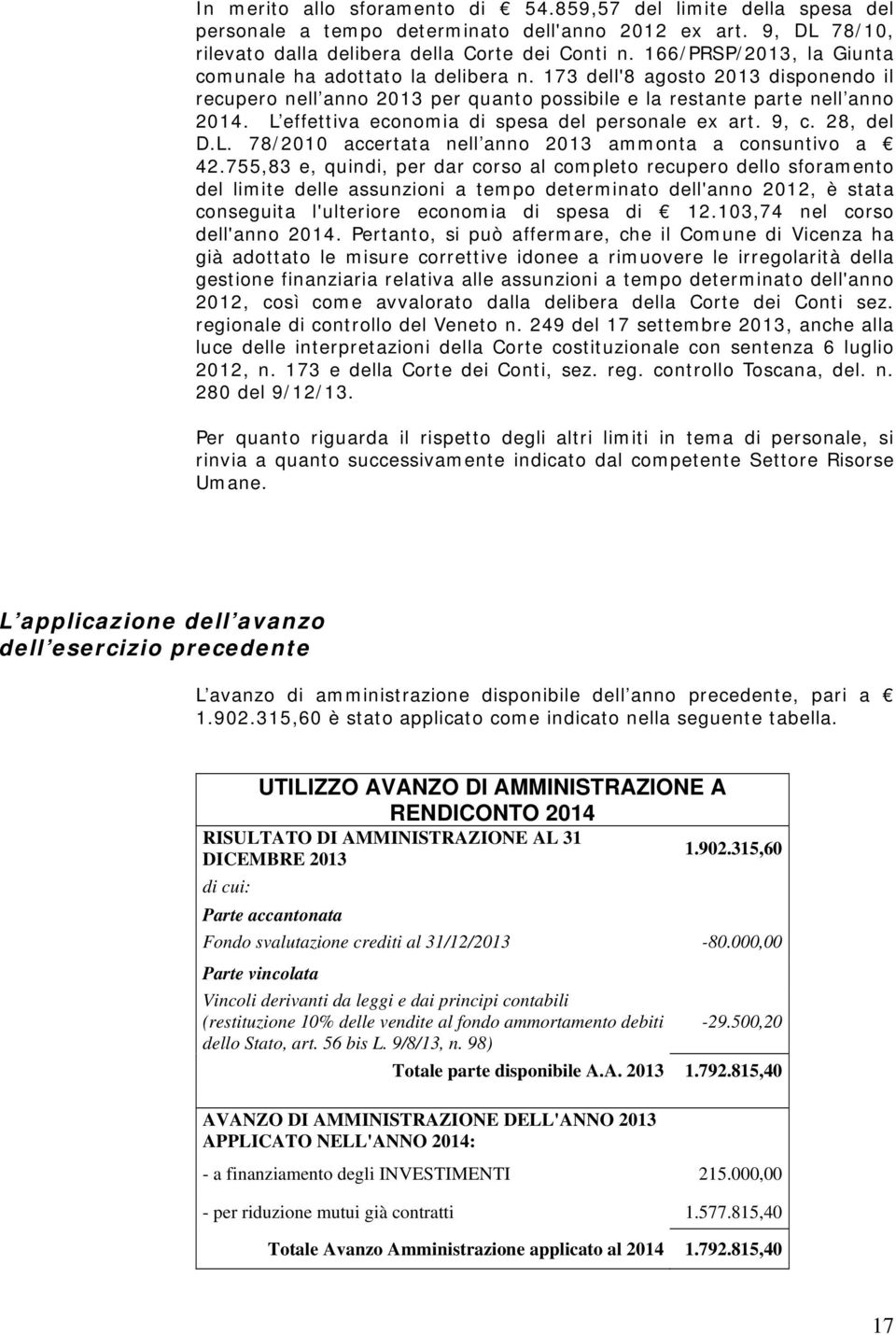 L effettiva economia di spesa del personale ex art. 9, c. 28, del D.L. 78/2010 accertata nell anno 2013 ammonta a consuntivo a 42.