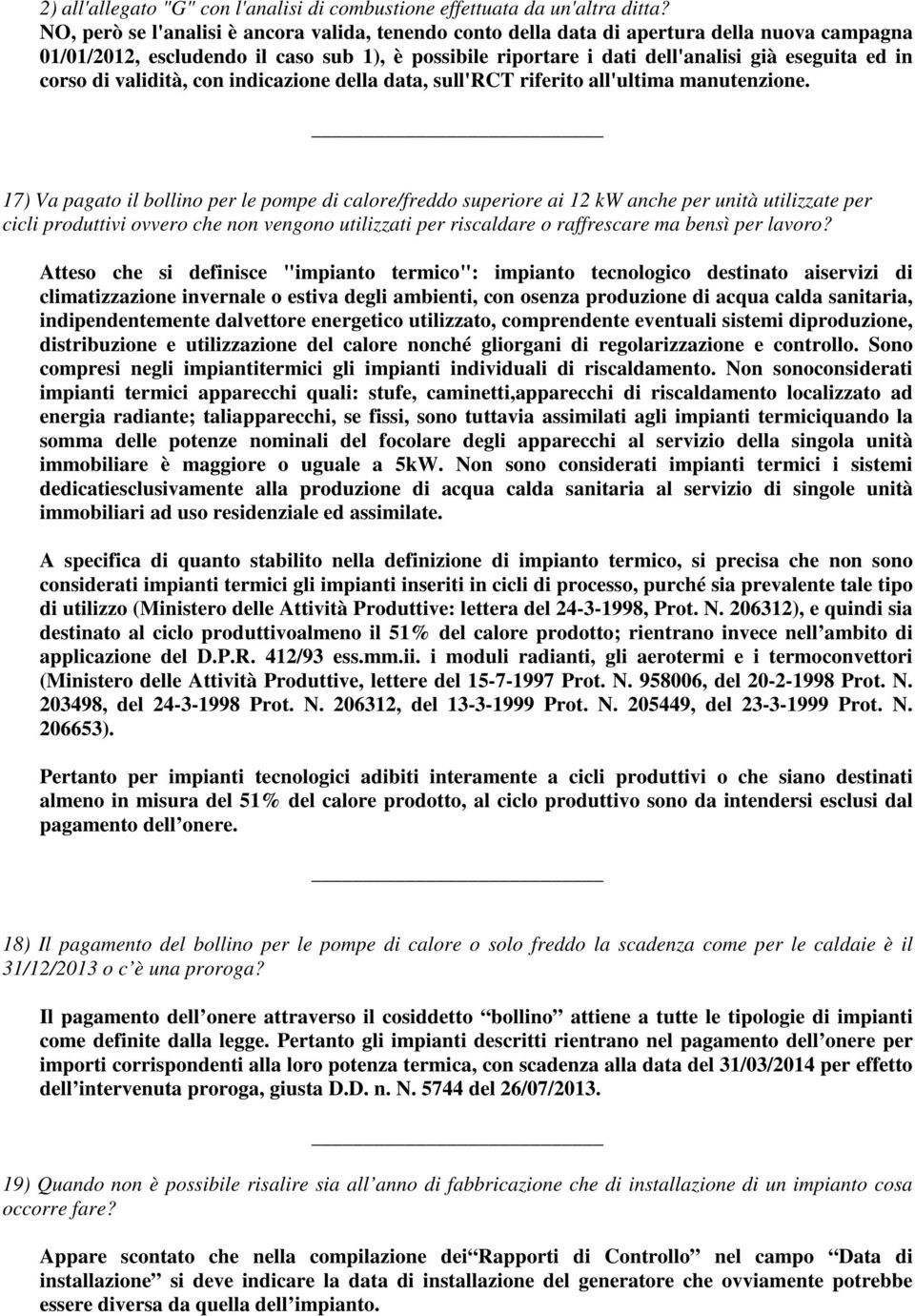 corso di validità, con indicazione della data, sull'rct riferito all'ultima manutenzione.