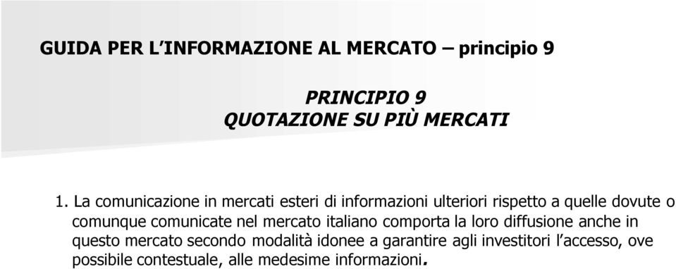 comunicate nel mercato italiano comporta la loro diffusione anche in questo mercato secondo