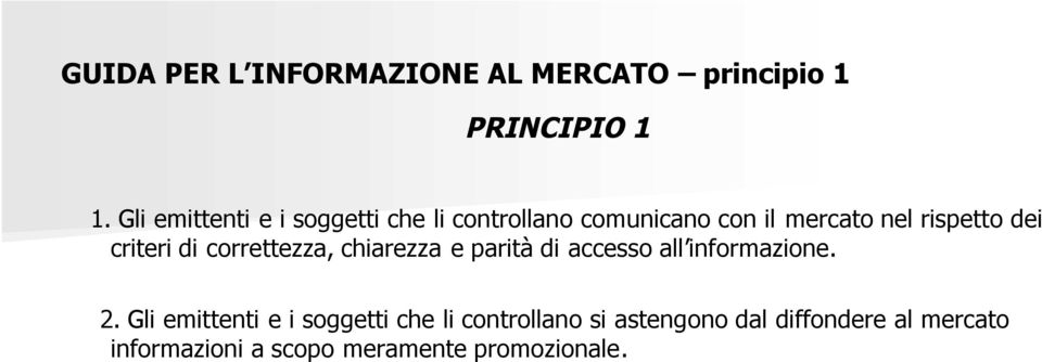 criteri di correttezza, chiarezza e parità di accesso all informazione. 2.