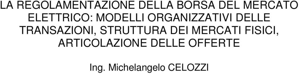 TRANSAZIONI, STRUTTURA DEI MERCATI FISICI,