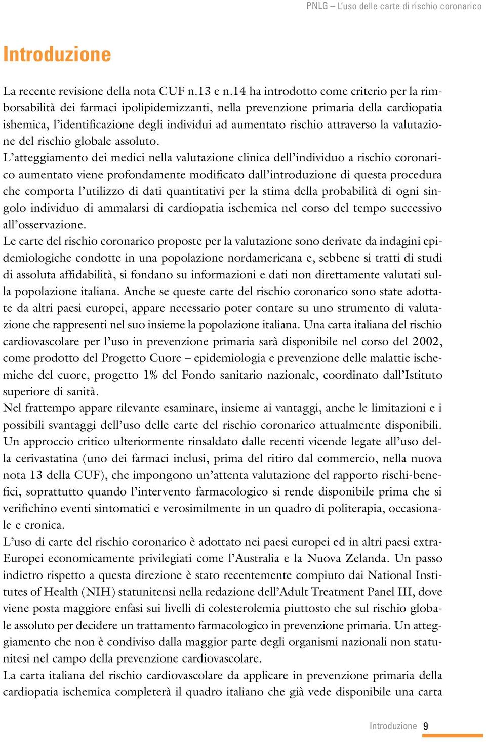 attraverso la valutazione del rischio globale assoluto.